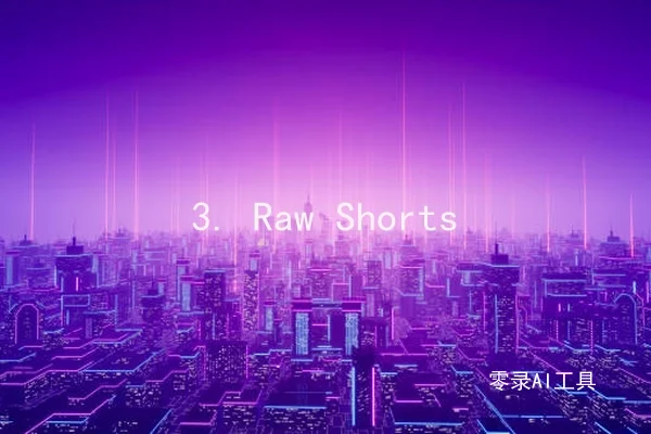 3. Raw Shorts